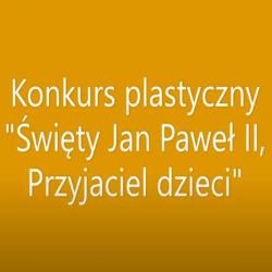 Konkurs plastyczny o św. Janie Pawle II rozstrzygnięty!